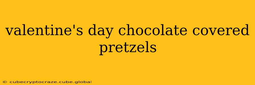 valentine's day chocolate covered pretzels