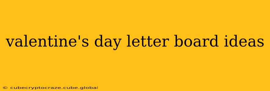 valentine's day letter board ideas