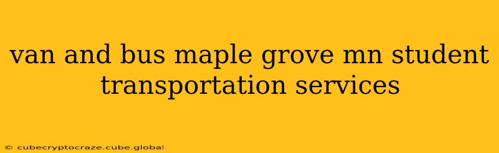 van and bus maple grove mn student transportation services