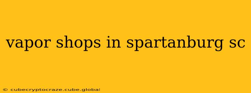 vapor shops in spartanburg sc