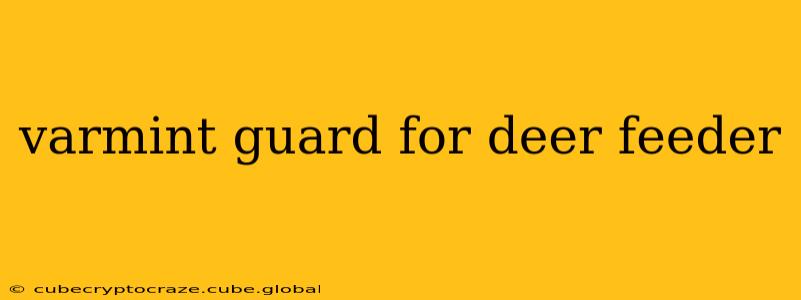 varmint guard for deer feeder