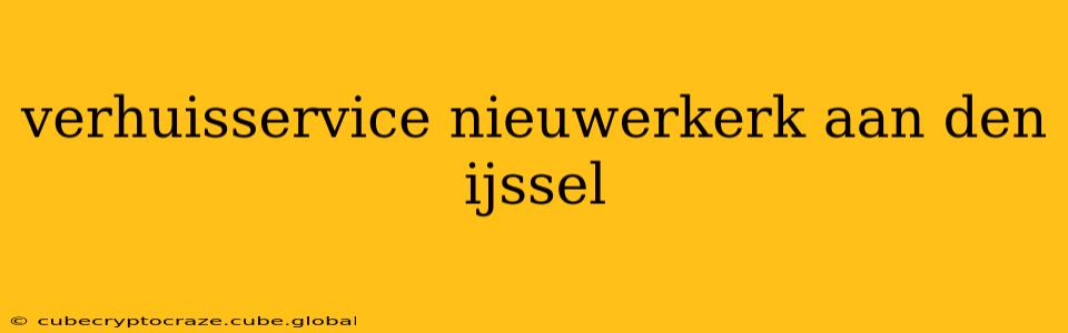 verhuisservice nieuwerkerk aan den ijssel