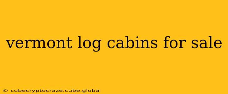 vermont log cabins for sale