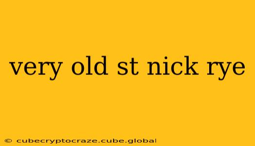 very old st nick rye
