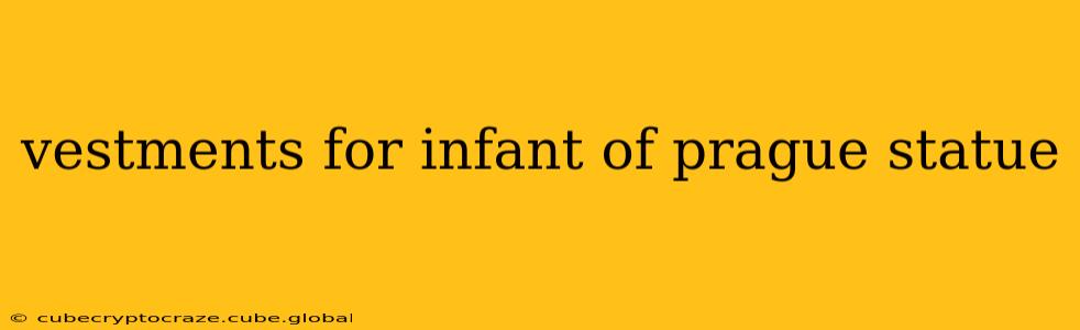 vestments for infant of prague statue