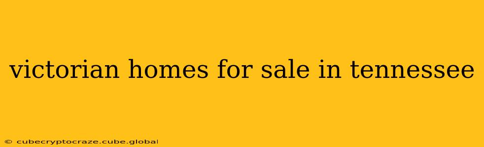 victorian homes for sale in tennessee