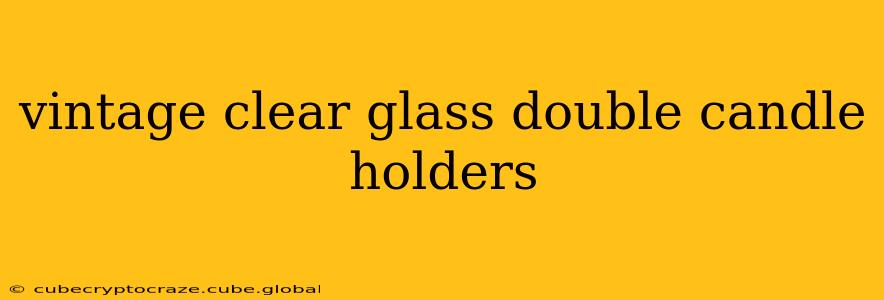vintage clear glass double candle holders