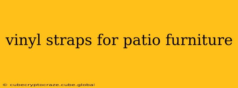 vinyl straps for patio furniture