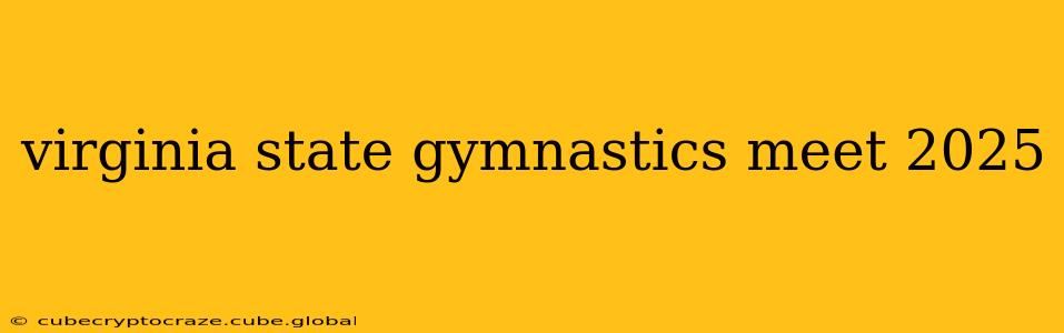 virginia state gymnastics meet 2025