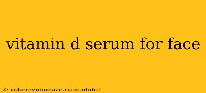 vitamin d serum for face
