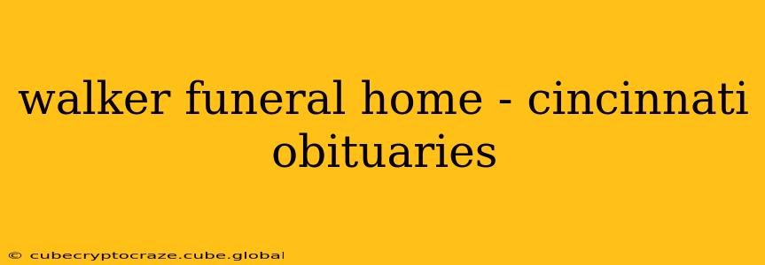 walker funeral home - cincinnati obituaries