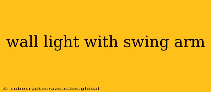 wall light with swing arm