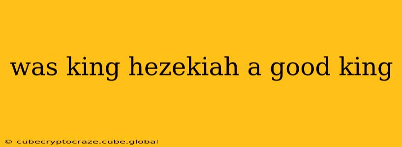 was king hezekiah a good king
