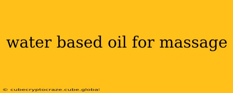 water based oil for massage