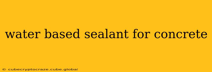 water based sealant for concrete