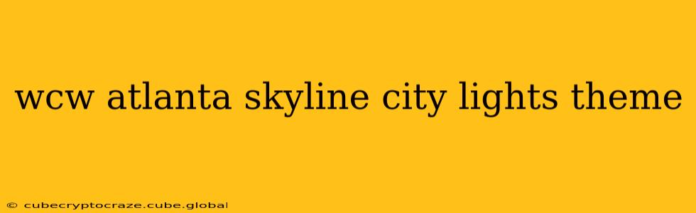 wcw atlanta skyline city lights theme