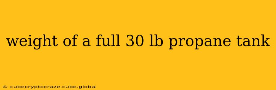 weight of a full 30 lb propane tank