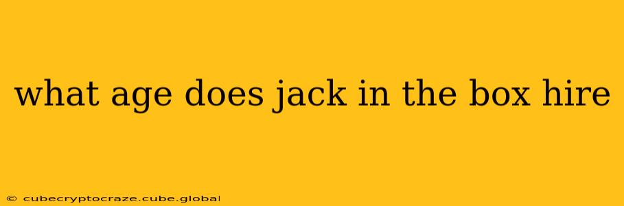what age does jack in the box hire