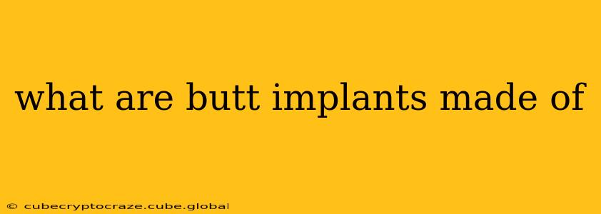what are butt implants made of
