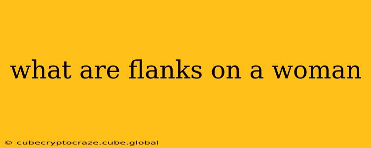 what are flanks on a woman
