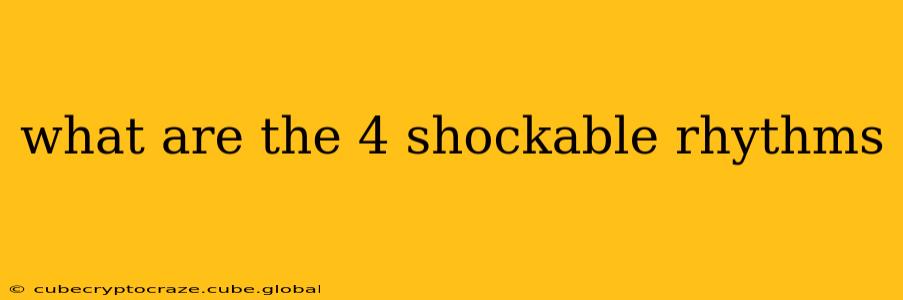 what are the 4 shockable rhythms