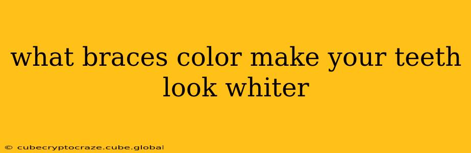 what braces color make your teeth look whiter