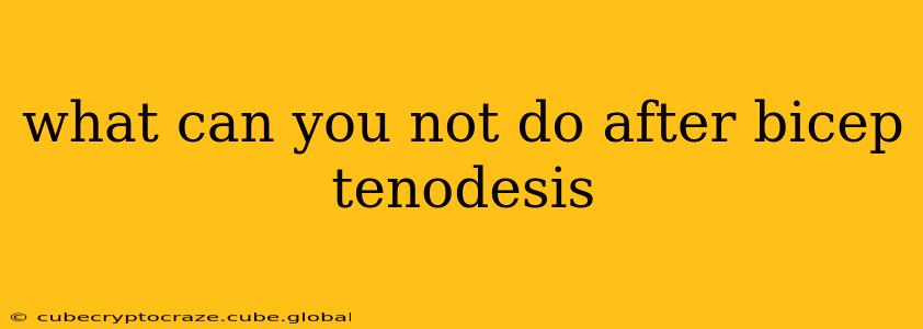 what can you not do after bicep tenodesis