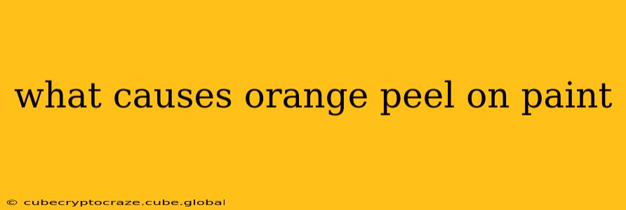 what causes orange peel on paint