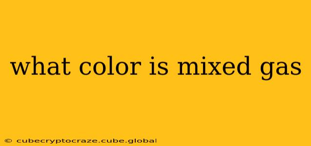 what color is mixed gas