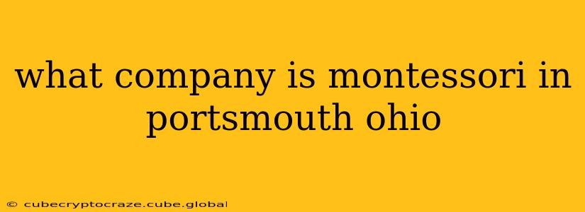 what company is montessori in portsmouth ohio