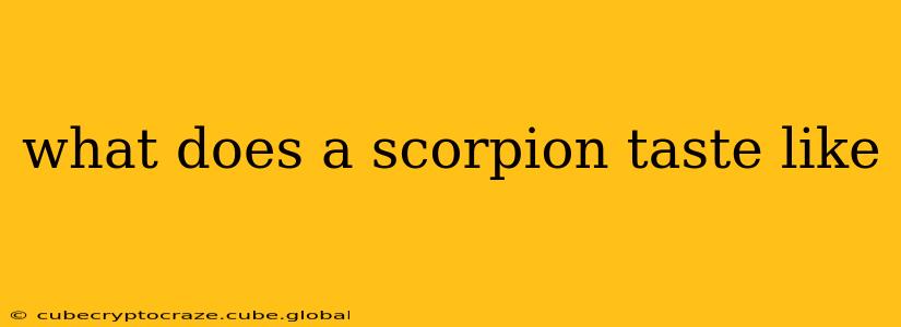 what does a scorpion taste like
