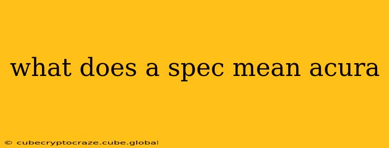 what does a spec mean acura