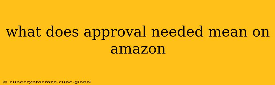 what does approval needed mean on amazon