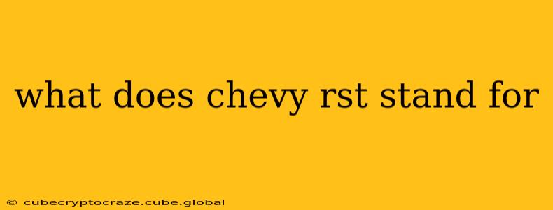 what does chevy rst stand for