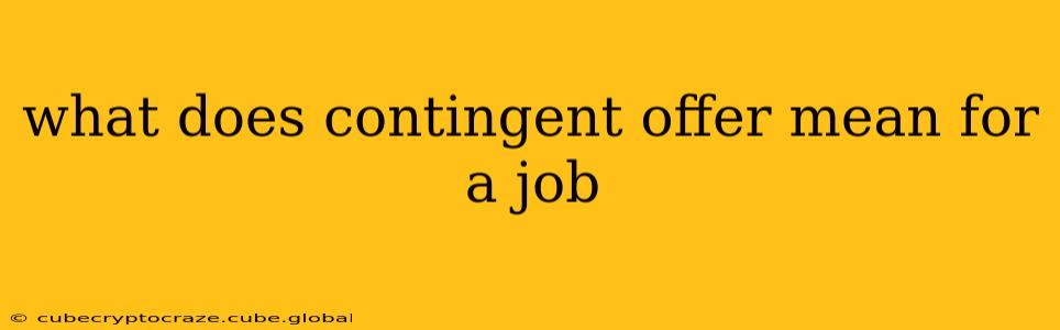 what does contingent offer mean for a job