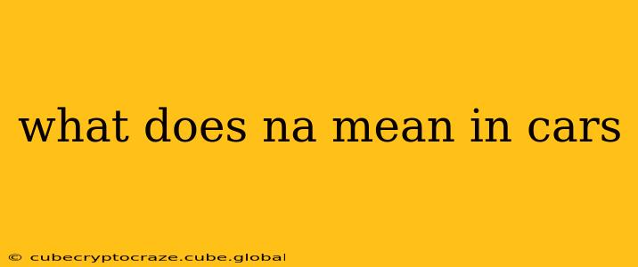 what does na mean in cars