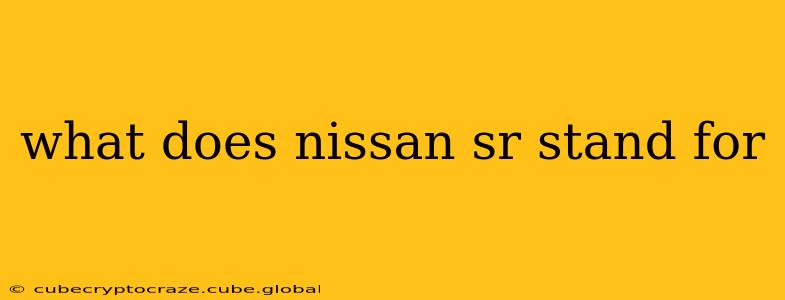 what does nissan sr stand for