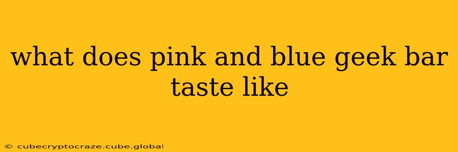 what does pink and blue geek bar taste like