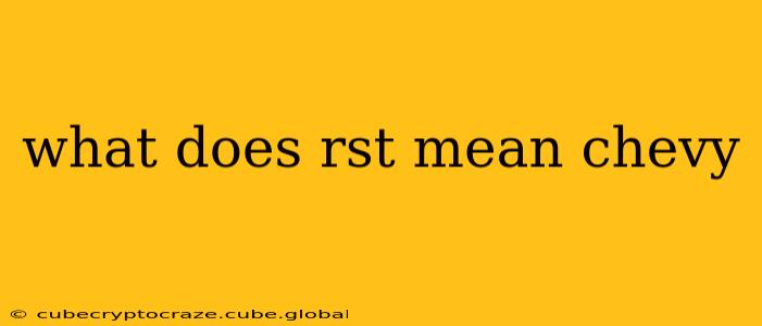 what does rst mean chevy