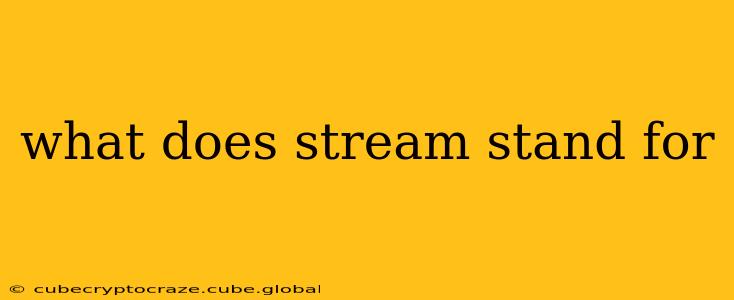 what does stream stand for