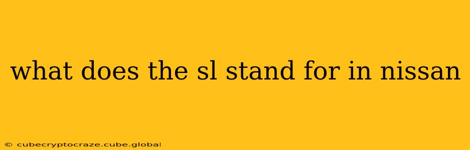 what does the sl stand for in nissan
