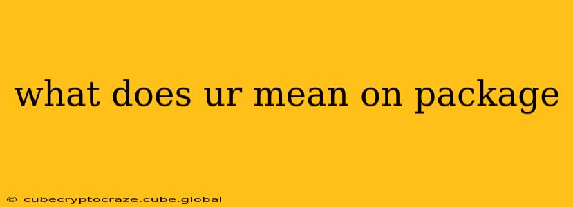 what does ur mean on package