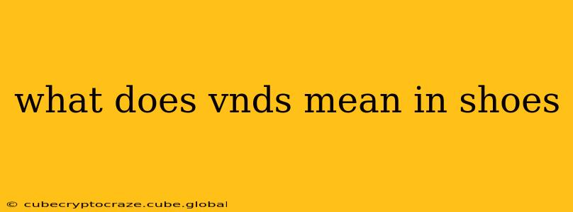 what does vnds mean in shoes
