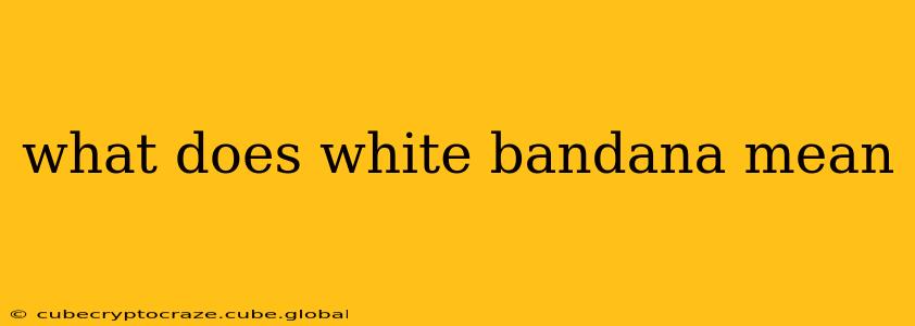 what does white bandana mean