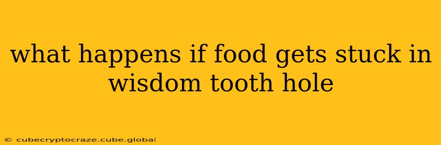 what happens if food gets stuck in wisdom tooth hole