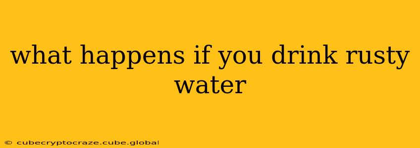 what happens if you drink rusty water