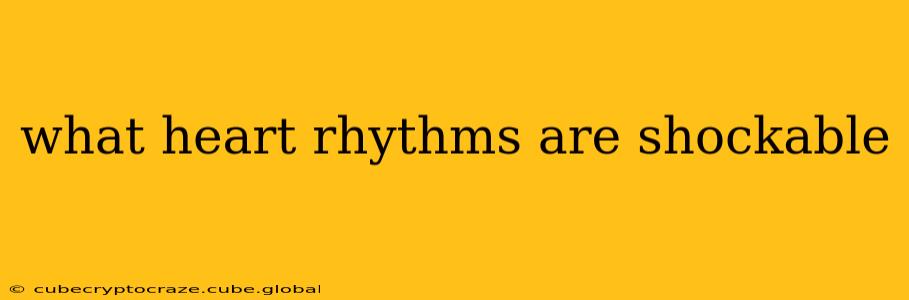 what heart rhythms are shockable