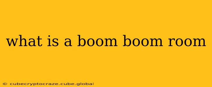 what is a boom boom room