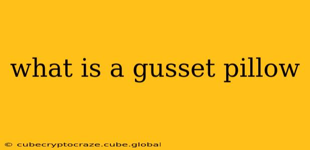 what is a gusset pillow