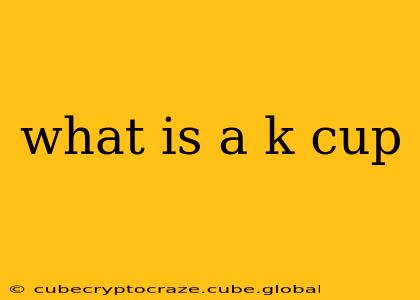 what is a k cup